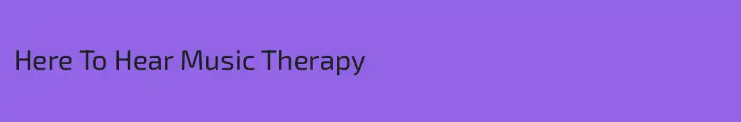 Here To Hear Music Therapy